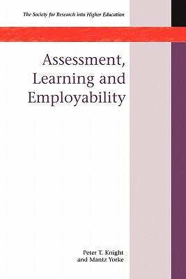 Assessment, Learning and Employability by Peter T. Knight, Mantz Yorke