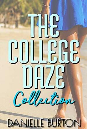 The College Daze Collection (Full Series) by Danielle Burton