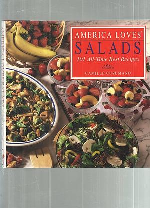 America Loves Salads: 101 All-time Best Recipes by Camille Cusumano