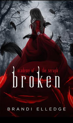 Broken: Academy of Seraph by Brandi Elledge