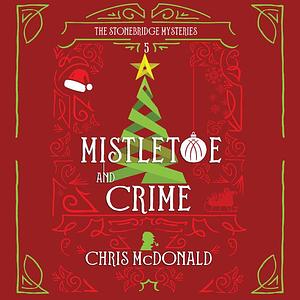 Mistletoe and Crime by Chris McDonald