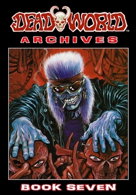 Deadworld Archives - Book Seven by Troy Nixey, Galen Showman, Gary Reed