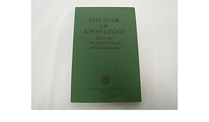 The Book of Knowledge: From the Mishnah Torah of Maimonides by Moses Maimonides