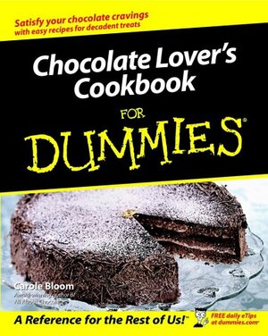 Chocolate Lover's Cookbook for Dummies by Carole Bloom