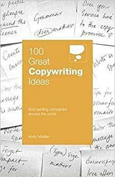 100 Idei Geniale - Copywriting: de la companii de top din intreaga lume by Andy Maslen