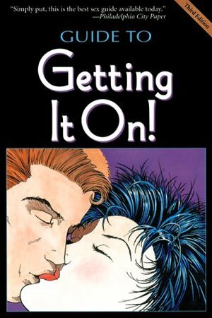 The Guide to Getting It On: A New & Mostly Wonderful Book About Sex by Paul Joannides