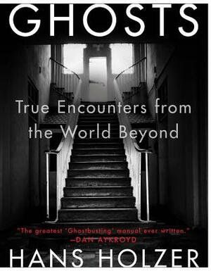 Ghosts: True Encounters with World Beyond by Hans Holzer