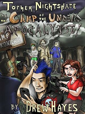 Topher Nightshade vs. The Camp of The Undead Apocalypse by Drew Hayes