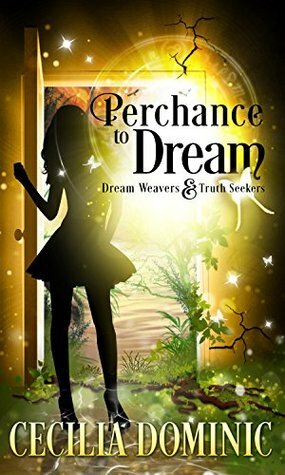 Perchance to Dream: A Dream Weavers and Truth Seekers short story by Holly Atkinson, Cecilia Dominic