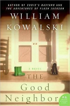 The Good Neighbor: A Novel by William Kowalski, William Kowalski