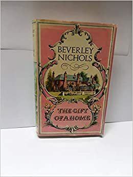 The Gift of a Home by Beverley Nichols