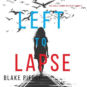 Left to Lapse by Blake Pierce