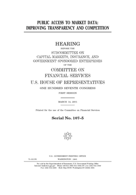 Public access to market data: improving transparency and competition by Committee on Financial Services (house), United S. Congress, United States House of Representatives