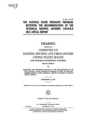 The National Flood Insurance Program: reviewing the recommendation of the Technical Mapping Advisory Council's 2015 annual report by Committee on Banking Housing an Affairs, United States Congress, United States Senate