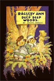 Raggedy Ann in the Deep Deep Woods: Classic Edition by Johnny Gruelle