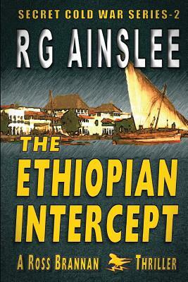 The Ethiopian Intercept: A Ross Brannan Thriller by R. G. Ainslee