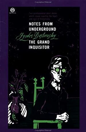 Notes from Underground & The Grand Inquisitor by Ralph E. Matlaw, Fyodor Dostoevsky