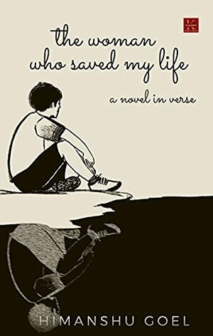 The Woman who saved my life by Himanshu Goel