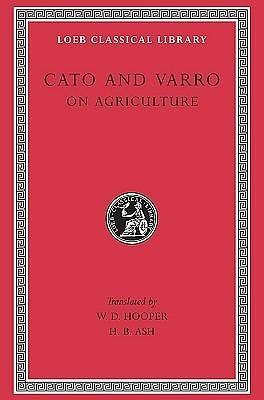 Cato and Varro: On Agriculture by Marcus Porcius Cato, William Davis Hooper, Marcus Terentius Varro