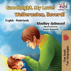 Goodnight, My Love! Welterusten, lieverd!: English Dutch by Kidkiddos Books, Shelley Admont