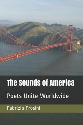 The Sounds of America: Poets Unite Worldwide by Fabrizio Frosini