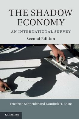 The Shadow Economy: An International Survey by Friedrich Schneider, Dominik H. Enste