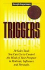 Triggers: 30 Sales Tools you can use to Control the Mind of your Prospect to Motivate, Influence and Persuade. by Dick Hafer, Joseph Sugarman, Ron Hugher, Ron Hughes