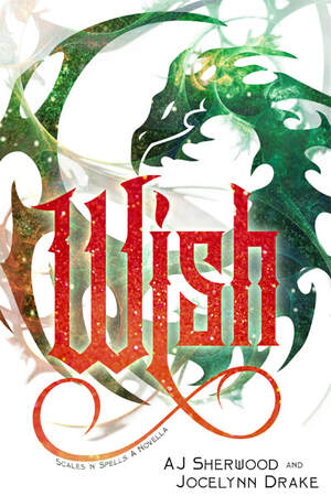 Wish by A.J. Sherwood, Jocelynn Drake