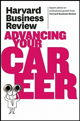 Harvard Business Review on Advancing Your Career by Harvard Business Review