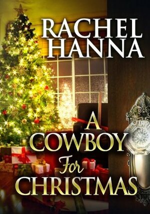 A Cowboy For Christmas by Rachel Hanna