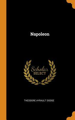 Napoleon by Theodore Ayrault Dodge