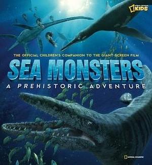 Sea Monsters: A Prehistoric Adventure by Marfe Ferguson Delano, Marfe Ferguson Delano