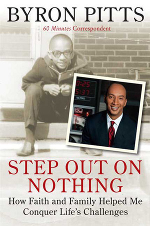 Step Out on Nothing: How Faith and Family Helped Me Conquer Life's Challenges by Byron Pitts