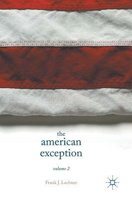 The American Exception, Volume 2 by Frank J. Lechner