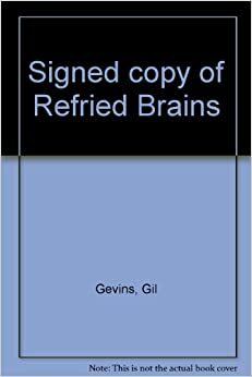 Refried Brains by Gil Gevins