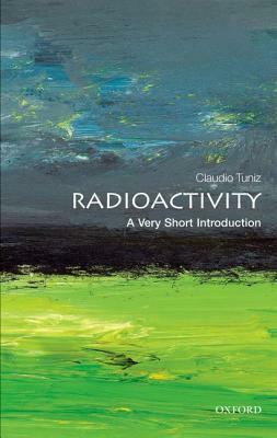 Radioactivity: A Very Short Introduction by Claudio Tuniz