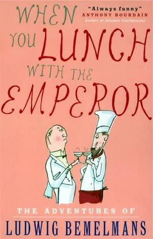 When You Lunch With the Emperor by Ludwig Bemelmans