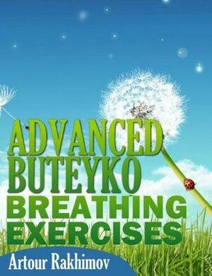 Advanced Buteyko Breathing Exercises by Artour Rakhimov, Konstantin Buteyko