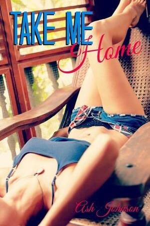 Take Me Home by Ash Johnson