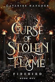 Curse of Stolen Flame by Catarine Hancock