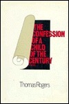 The Confession of a Child of the Century by Thomas Rogers