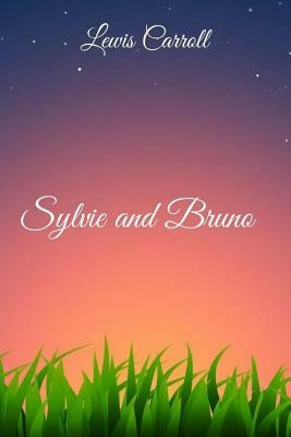 Sylvie and Bruno by Lewis Carroll