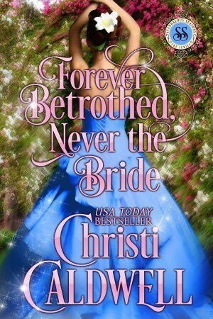 Forever Betrothed, Never the Bride by Christi Caldwell