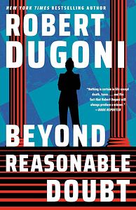 Beyond Reasonable Doubt by Robert Dugoni