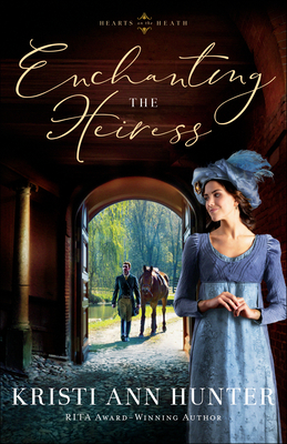 Enchanting the Heiress by Kristi Ann Hunter