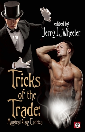 Tricks of the Trade by Mel Bossa, Rob Rosen, 'Nathan Burgoine, Logan Zachary, Jerry L. Wheeler, Lewis DeSimone, Joseph Baneth Allen, Ralph Seligman, Dale Chase, Todd Gregory, William Holden, Jeff Mann, Xavier Axelson, Jay Neal