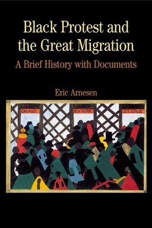Black Protest and the Great Migration: A Brief History with Documents by Eric Arnesen