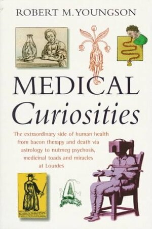Medical Curiosities by Robert M. Youngson