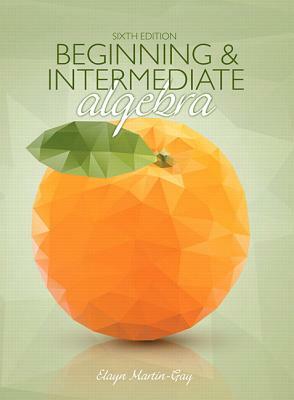 Beginning & Intermediate Algebra with Integrated Review, Books a la Carte Edition Plus Mylab Math by Elayn Martin-Gay