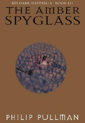 The Amber Spyglass: His Dark Materials by Philip Pullman